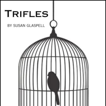 A bird sits in a black cage. White background with black text that reads "Trifles by Susan Glaspell"